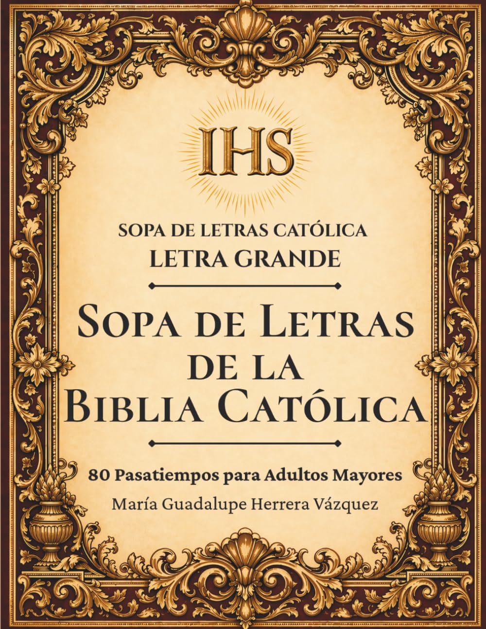 Sopa de Letras de la Biblia Católica: 80 Pasatiempos para Adultos Mayores en Letra Grande (Sopa de Letras Católica en Letra Grande)