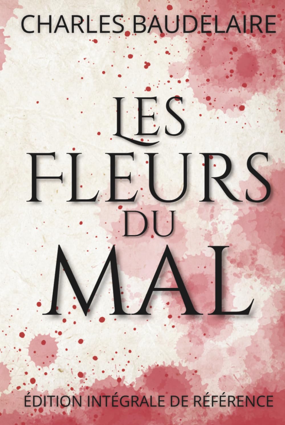 Les Fleurs du mal - Édition intégrale de référence: 1857, 1861, 1868, Les Épaves et les posthumes, enrichie de 150 fiches pratiques pour une lecture active.