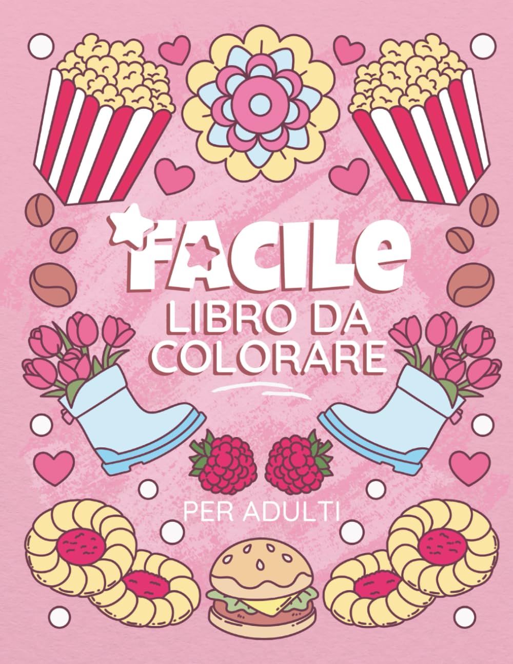 Facile Libro Da Colorare Per Adulti: Libro da colorare a grande stampa, semplice e rilassante per adulti e bambini, con animali, fiori, mandala e tanto altro