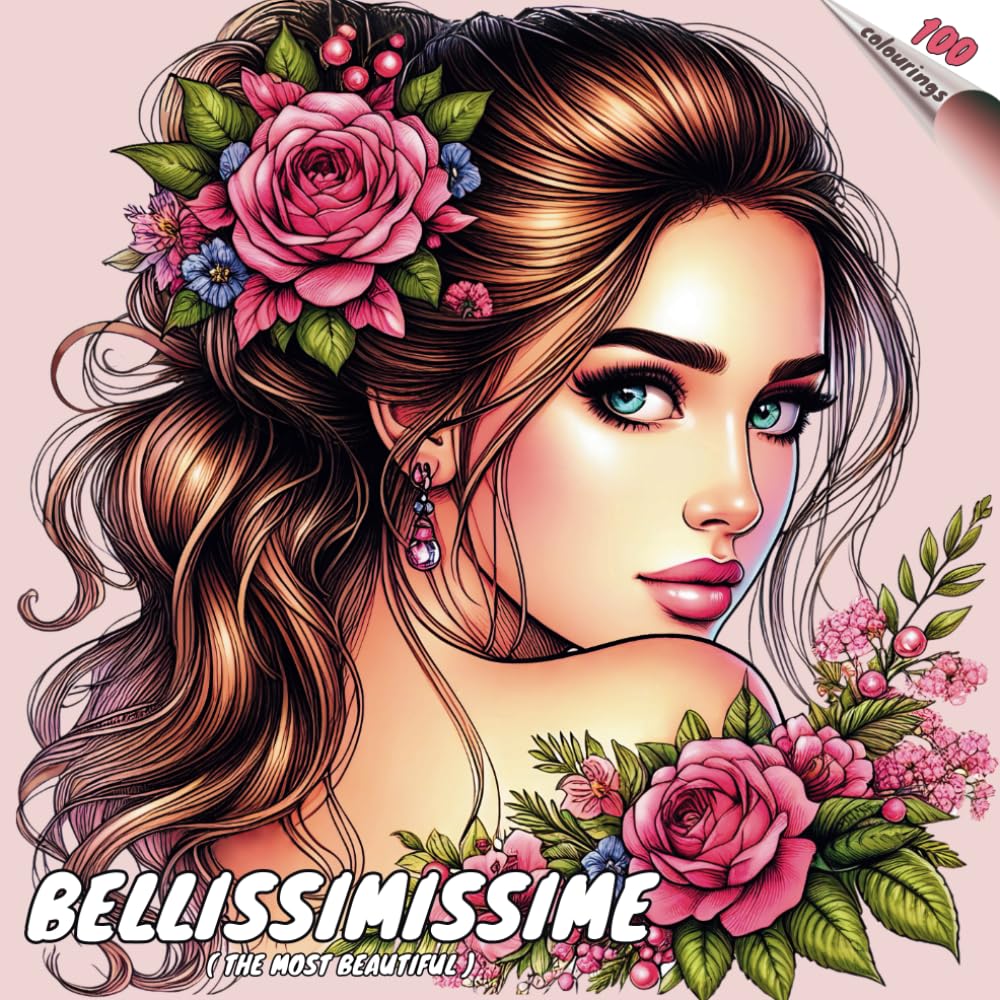 BELLISSIMISSIME (The most beautiful): 100 colourings | Coloring book with portraits of the perfect Women for your pleasure and relax | for adults - ..
