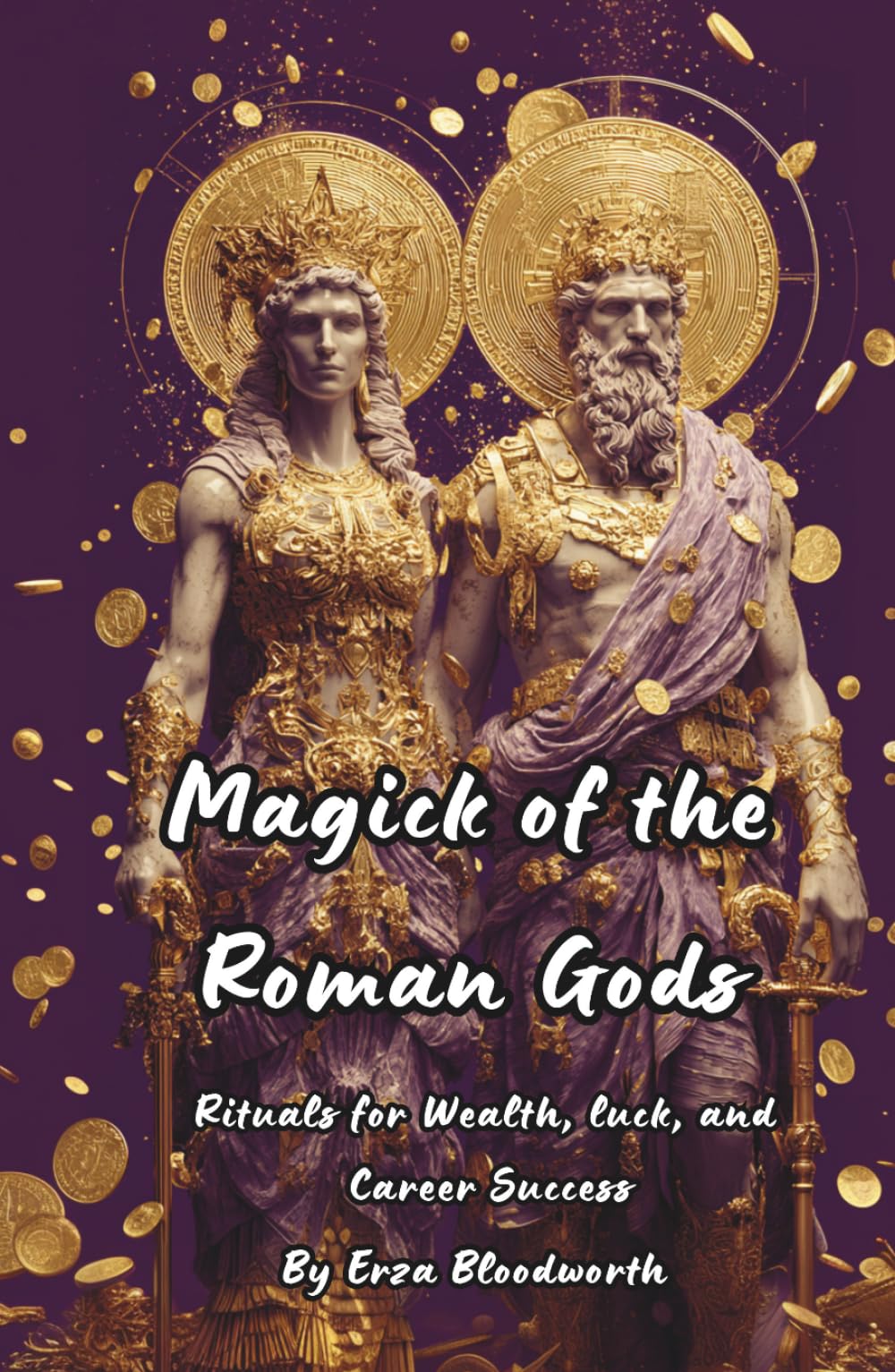 Magick of the Roman Gods: Rituals for Wealth, Luck, and Career Success