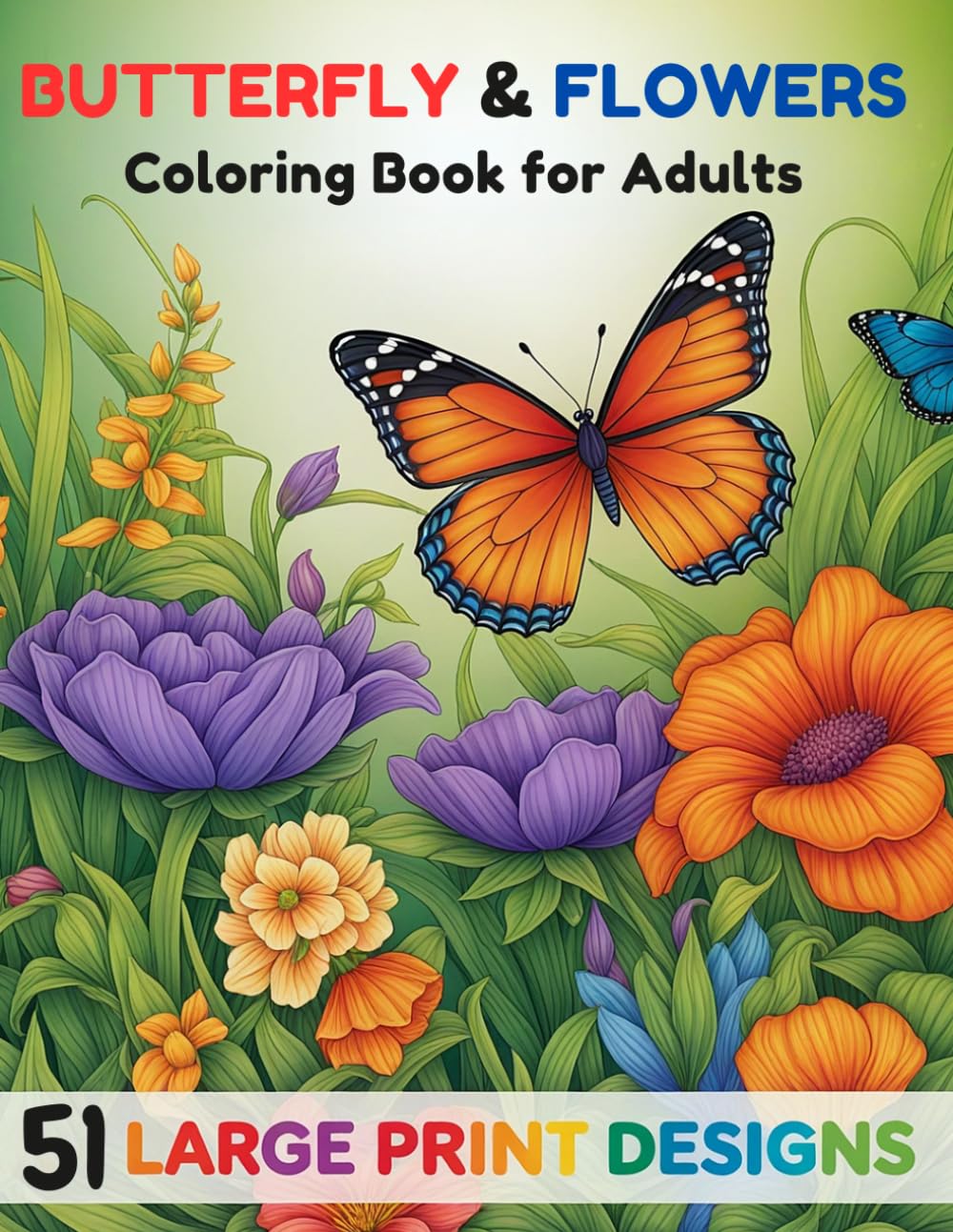 Butterfly and Flowers Coloring Book for Adults: Beautiful Garden Coloring Pages with Butterflies, Wildflowers, Bird Baths and Nature Scenes for Relaxation and Stress Relief