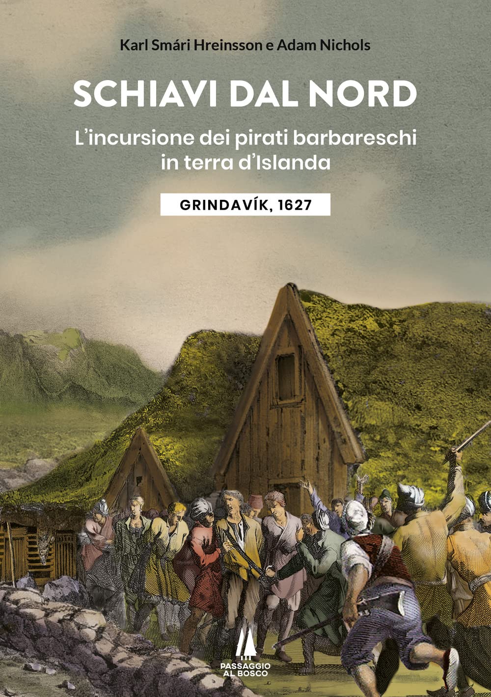 Schiavi Dal Nord. L'incursione Dei Pirati Barbareschi In Terra D'islanda - 4