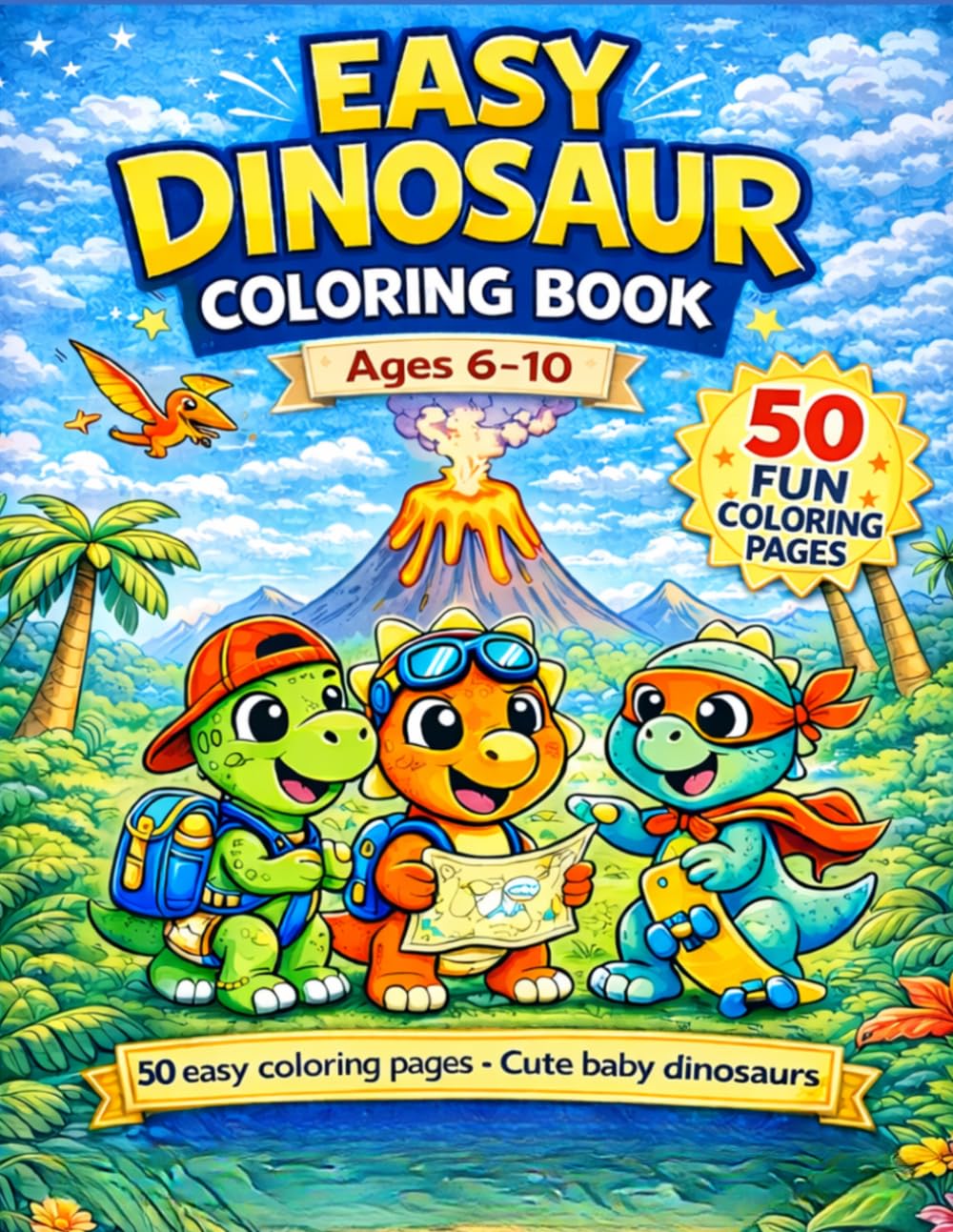 Easy Dinosaur Coloring Book for Kids Ages 6–10: 50 Easy Coloring Pages with Cute Baby Dinosaurs (Baby Dinosaur Coloring Series)