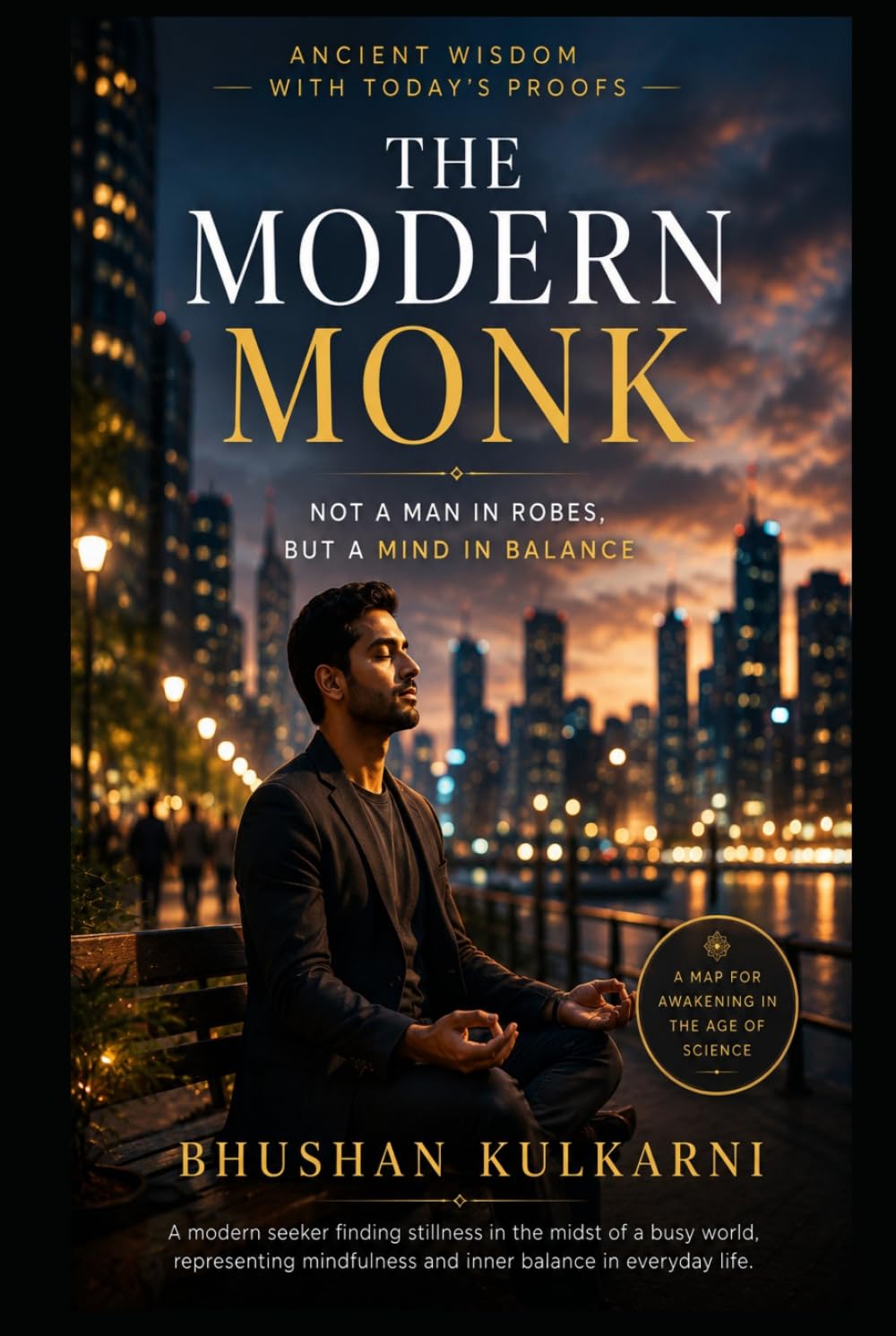 The Modern Monk: Ancient Wisdom with Today’s Proofs (SELF HELP - Timeless Wisdom Series)