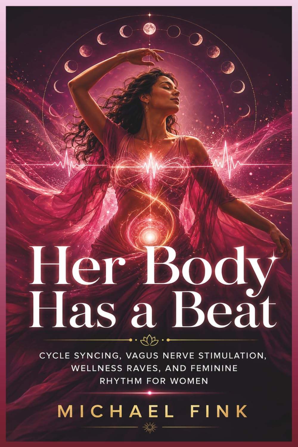 Her Body Has a Beat: Cycle Syncing, Vagus Nerve Stimulation, Wellness Raves, and Feminine Rhythm for Women (SUPERFLOWBALANCE: The Feminine Art of Reconnection)