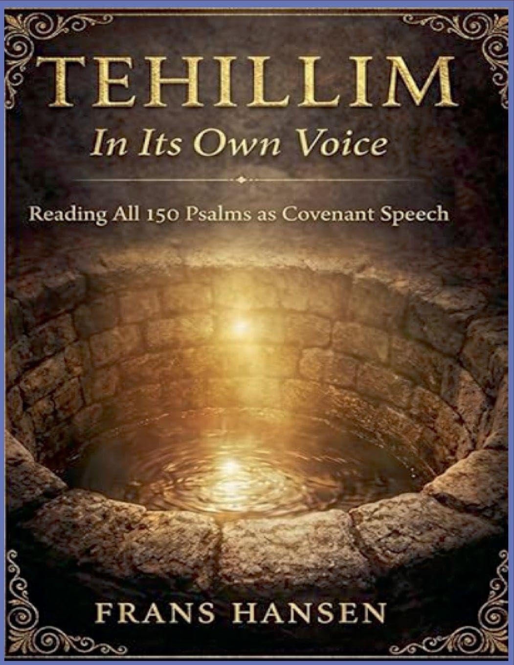 TEHILLIM In Its Own Voice: Reading All 150 Psalms As Covenant Speech