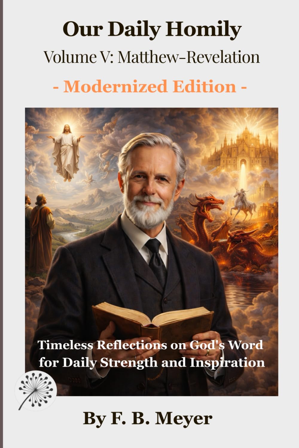 Our Daily Homily - Volume V: Matthew-Revelation: Timeless Wisdom from the Gospel to Revelation for Everyday Life