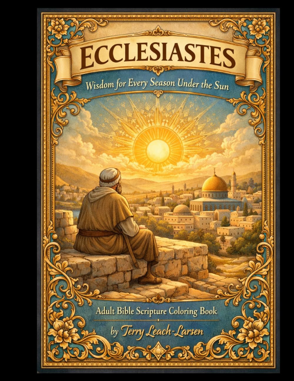ECCLESIASTES - Wisdom for Every Season Under the Sun: Adult Bible Scripture Coloring Book