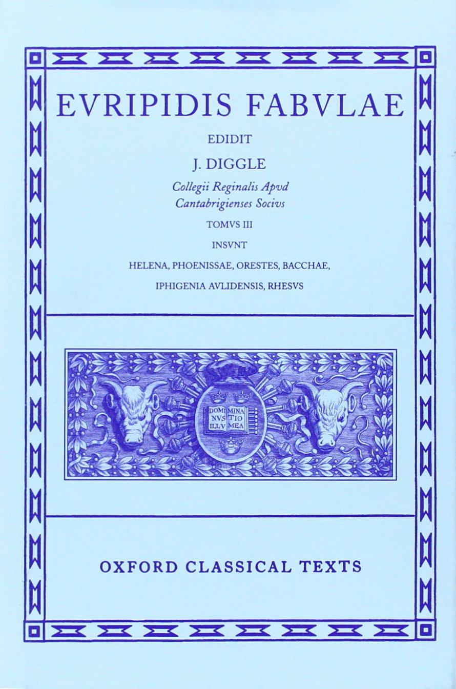 Euripides Fabulae: Vol. III (Helena, Phoenissae, Orestes, Bacchae, Iphigenia Aulidensis, Rhesus)