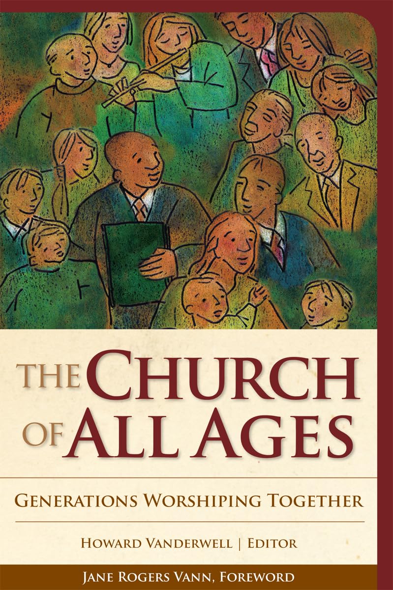The Church of All Ages: Generations Worshiping Together (Vital Worship, Healthy Congregations)