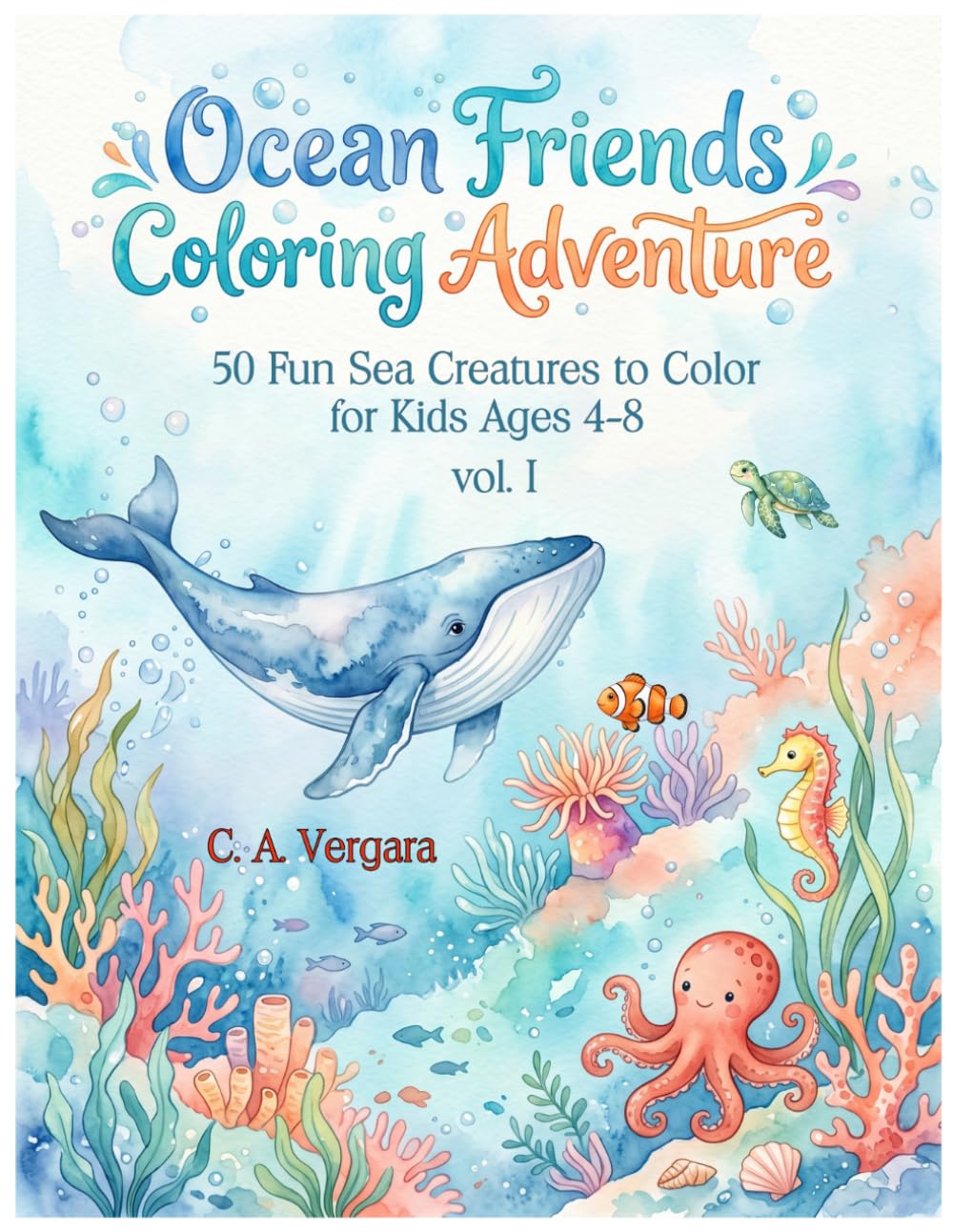 Ocean Friends Coloring Adventure 50 Fun Sea Creatures to Color for Kids Ages 4–8: Bold and Easy Ocean Animals, Dolphins, Sea Turtles, Whales, Octopuses and More