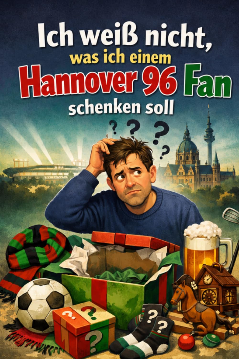 Ich weiß nicht, was ich einem Hannover 96 Fan schenken soll: Das perfekte Geschenk für jeden 96er (Vereine)