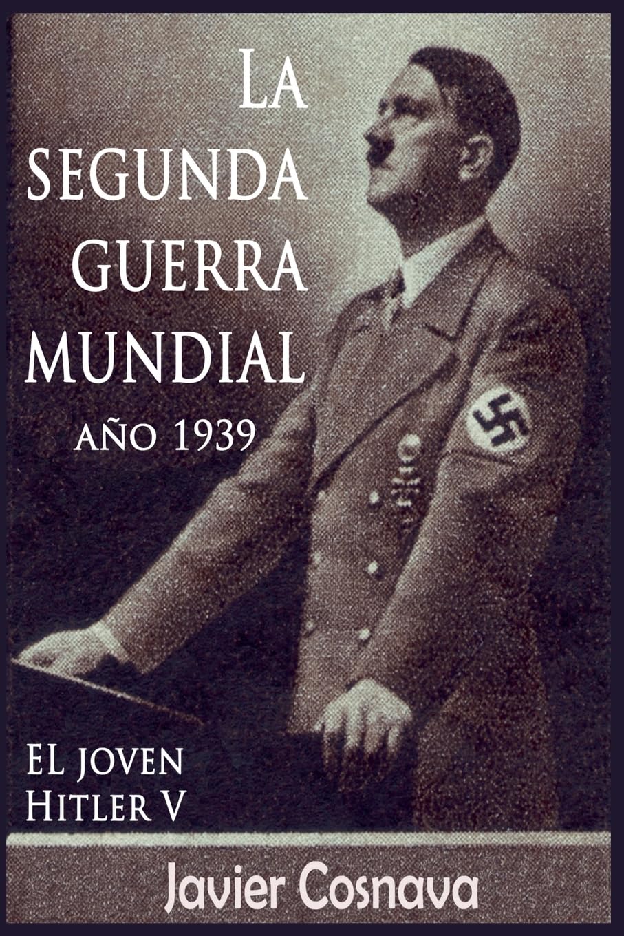 EL Joven Hitler 5 (La Segunda Guerra Mundial, Año 1939)