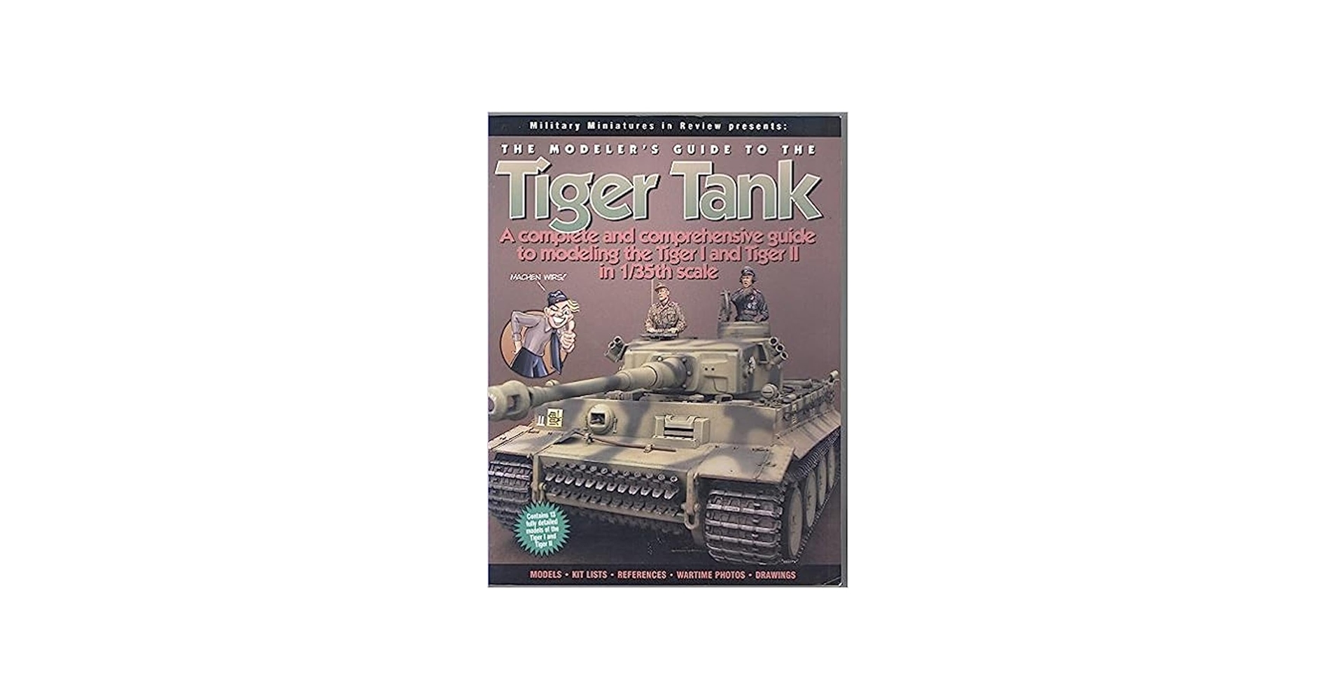 The Modeler's Guide to the Tiger Tank: A Complete qnd