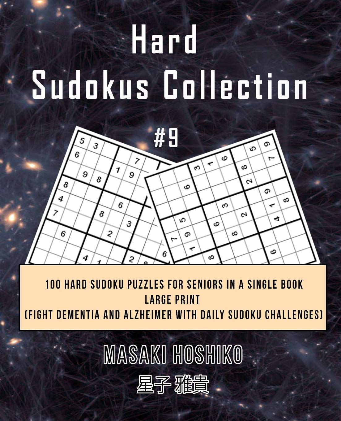 Hard Sudokus Collection #9: 100 Hard Sudoku Puzzles For Seniors In A Single Book--Large Print (Fight Dementia And Alzheimer With Daily Sudoku Challenges)