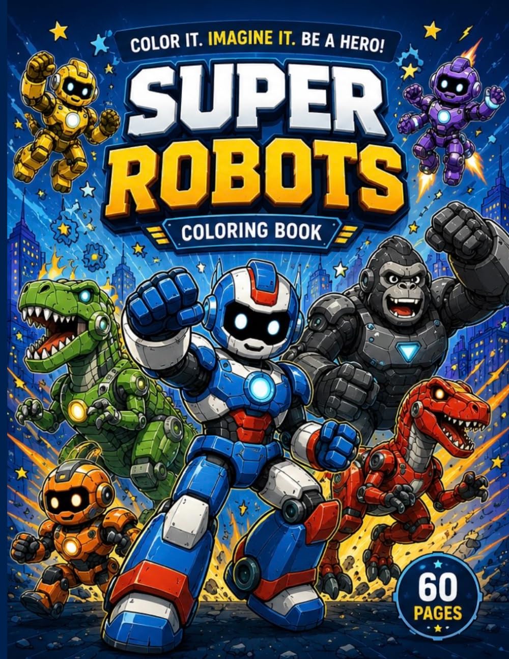 Super Robots Coloring Book: 60 Exciting Robot Coloring Pages with Hero Robots, Dino Robots, Animal Robots and More