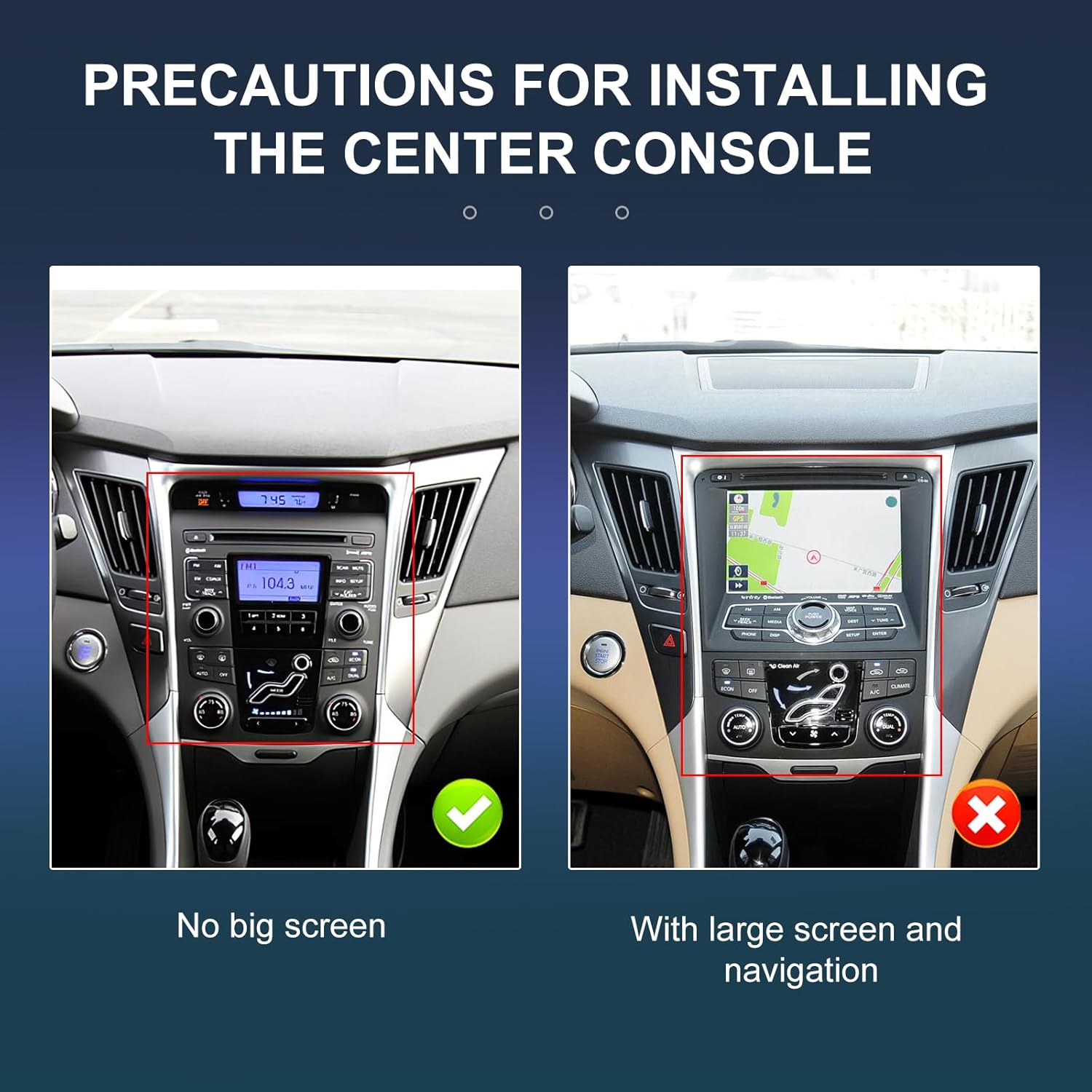 Two images showing car dashboards. The left image shows a dashboard without a large screen, marked with a green checkmark. The right image shows a dashboard with a large screen and navigation, marked with a red cross, indicating incompatibility.