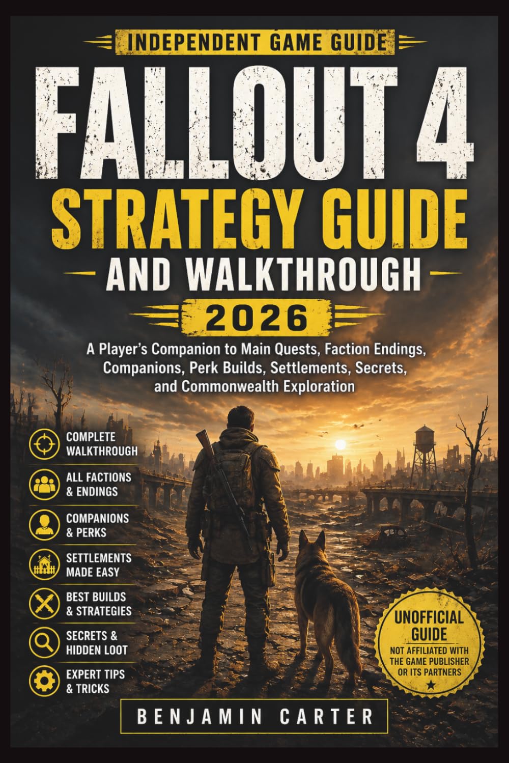 Fallout 4 Strategy Guide and Walkthrough 2026: A Player’s Companion to Main Quests, Faction Endings, Companions, Perk Builds, Settlements, Secrets, and Commonwealth Exploration
