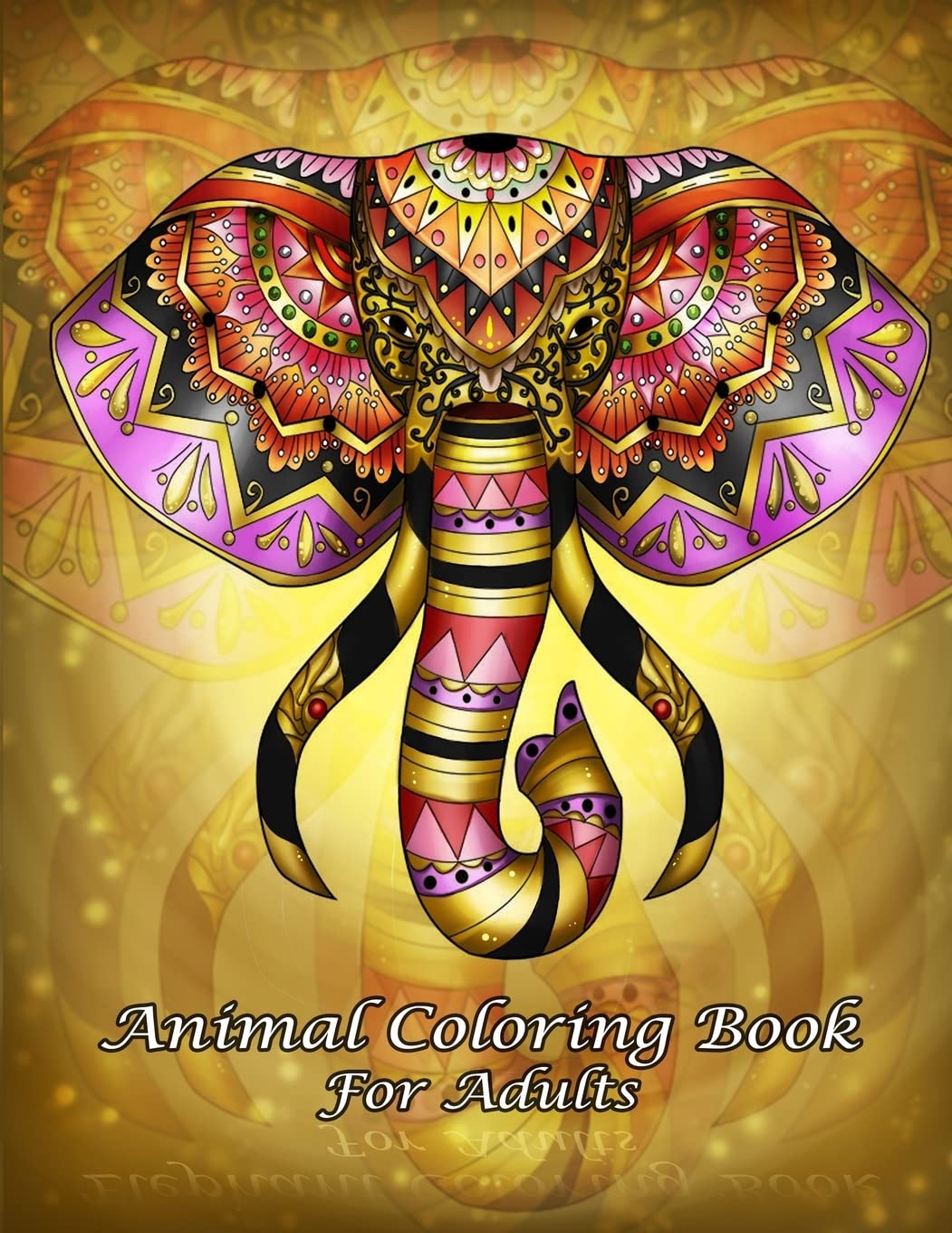 Animal Coloring Book For Adults: An Adult Coloring Book with Fun, Easy, and Relaxing Coloring Pages (Perfect Gift for Beginners): Volume 1