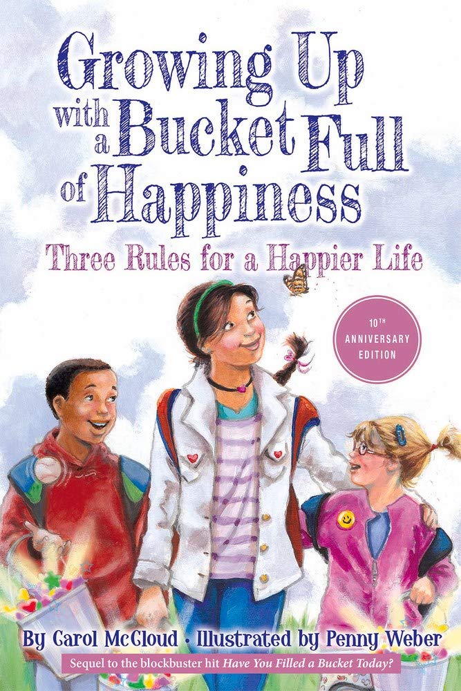Growing Up with a Bucket Full of Happiness: Three Rules for a Happier Life (Bucketfilling Books)