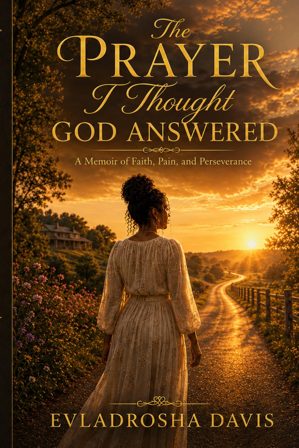The Prayer I Thought God Answered: A Memoir of Love, Warnings, and Truth