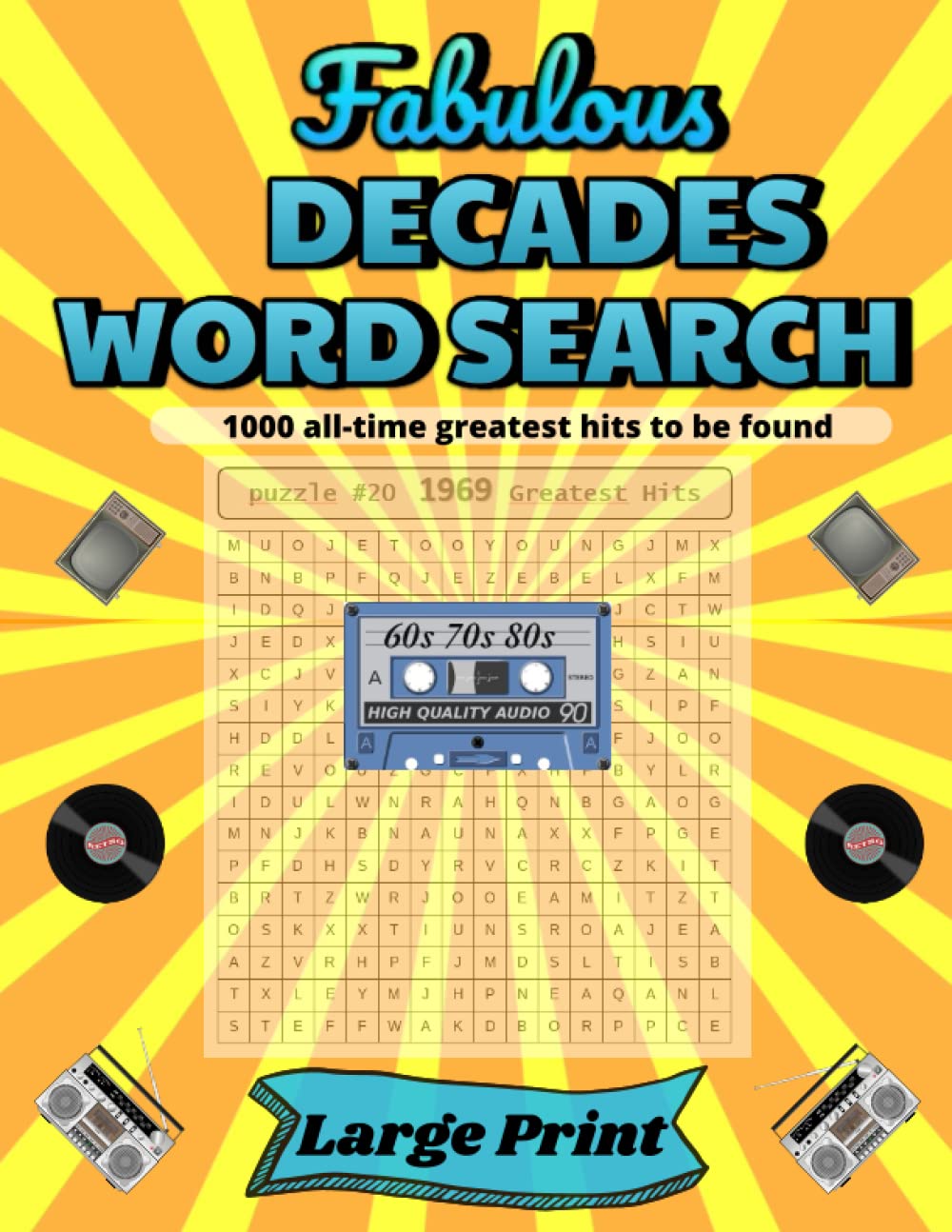 Fabulous Word Search 1000 all-time greatest hits to be found: Word find puzzle book with hits of decades ago. Sit back, relax and enjoy searching the great songs of 50s, 60s, 70s, 80s etc.