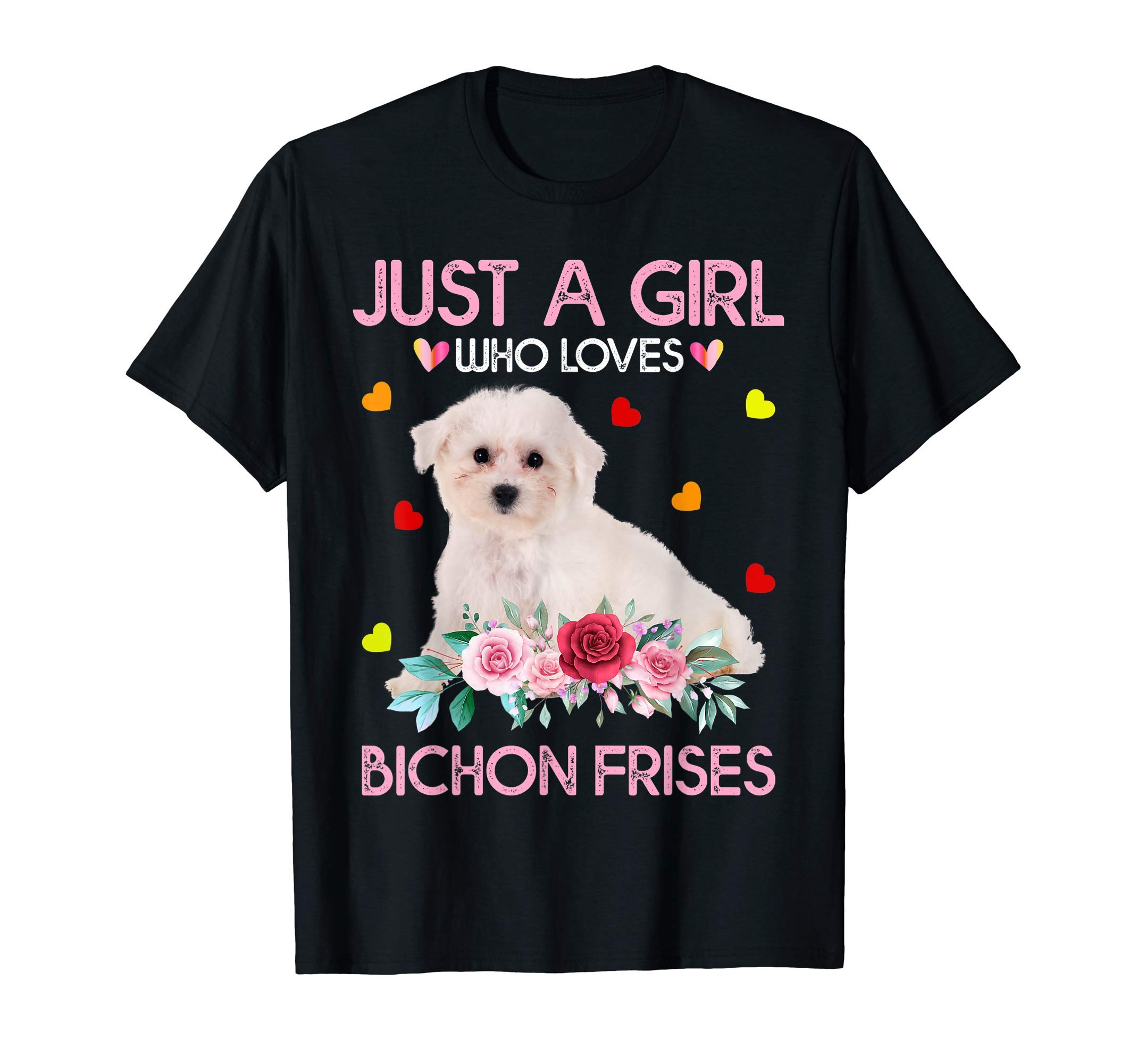 Bichon Frise Dog Tee Just A Girl Who Loves Bichon Frises T-Shirt
