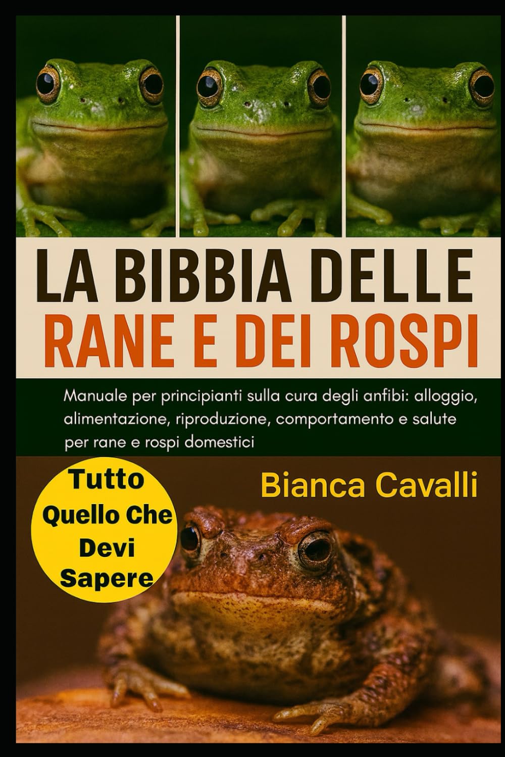 LA BIBBIA DELLE RANE E DEI ROSPI: Manuale per principianti sulla cura degli anfibi: alloggio, alimentazione, riproduzione, comportamento e salute per rane e rospi domestici