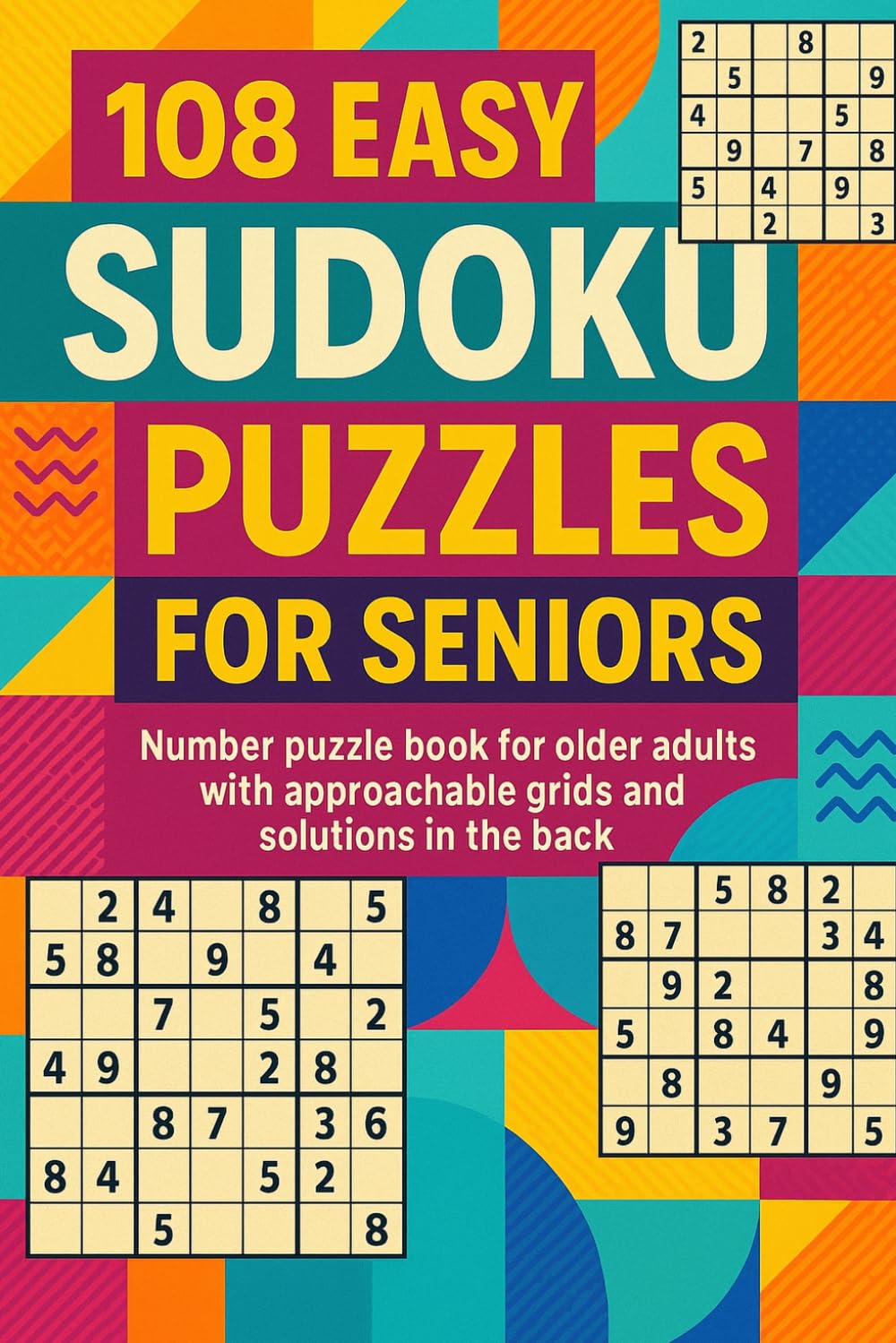 108 Easy Sudoku Puzzles for Seniors: Number puzzle book for older adults with approachable grids and solutions in the back