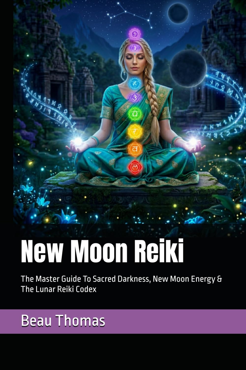 New Moon Reiki: The Master Guide To Sacred Darkness, New Moon Energy & The Lunar Reiki Codex