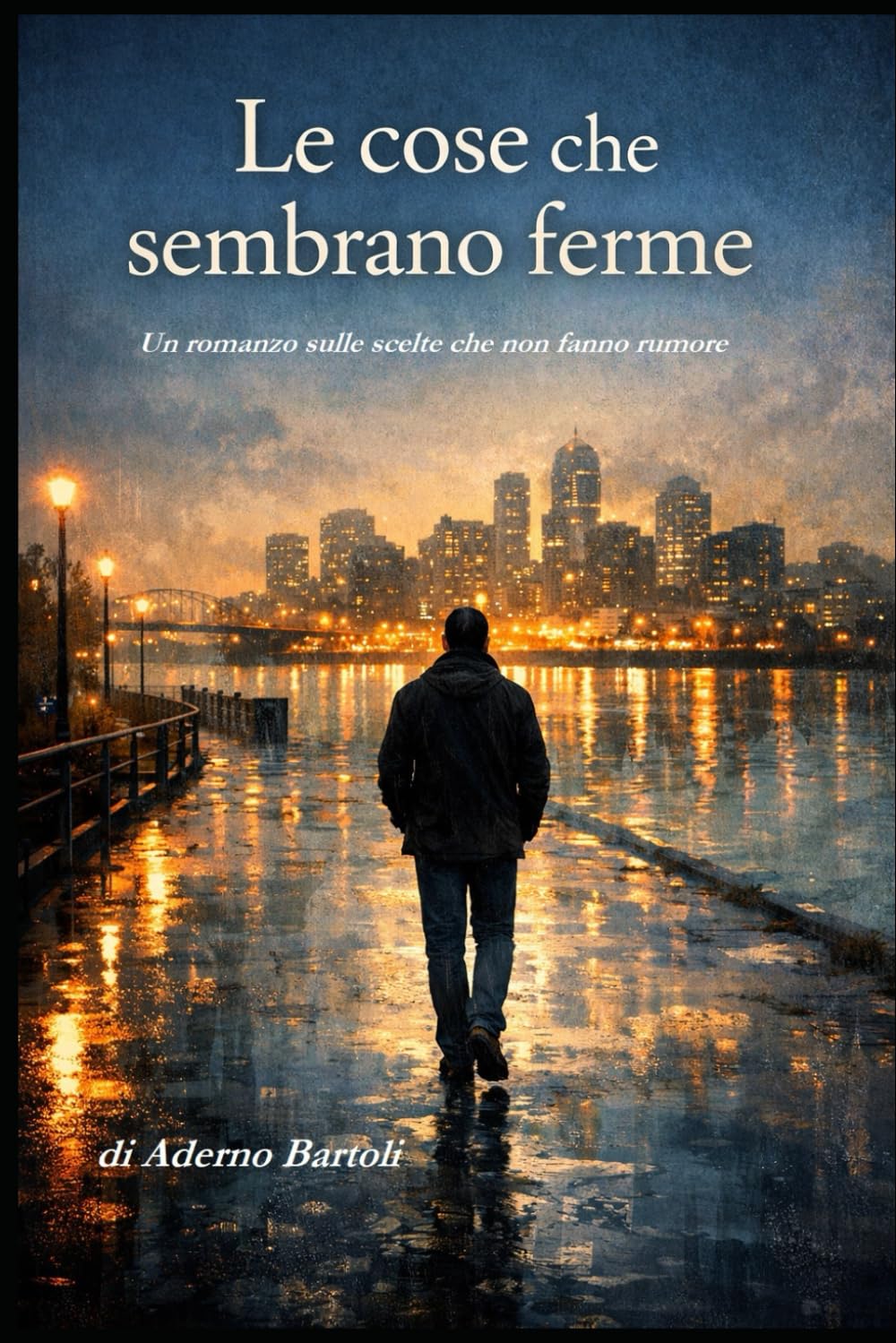Le cose che sembrano ferme: Un romanzo sulle scelte che non fanno rumore