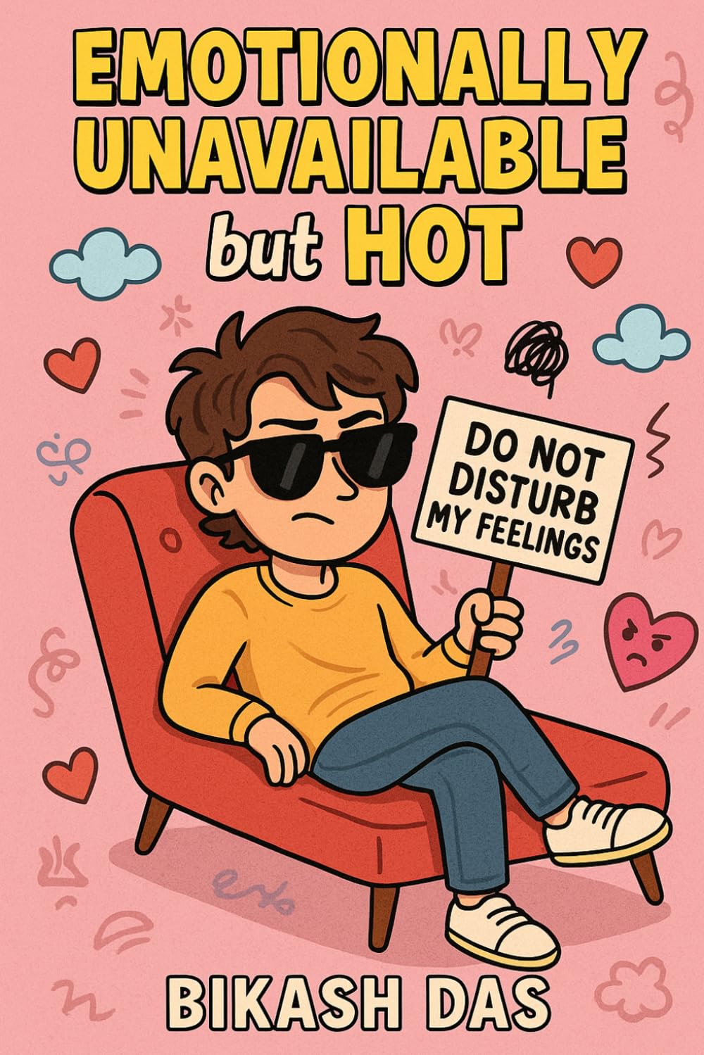 Emotionally Unavailable but Hot: A Self-Help Guide for the Lovable, the Avoidant, and the Chronically Online