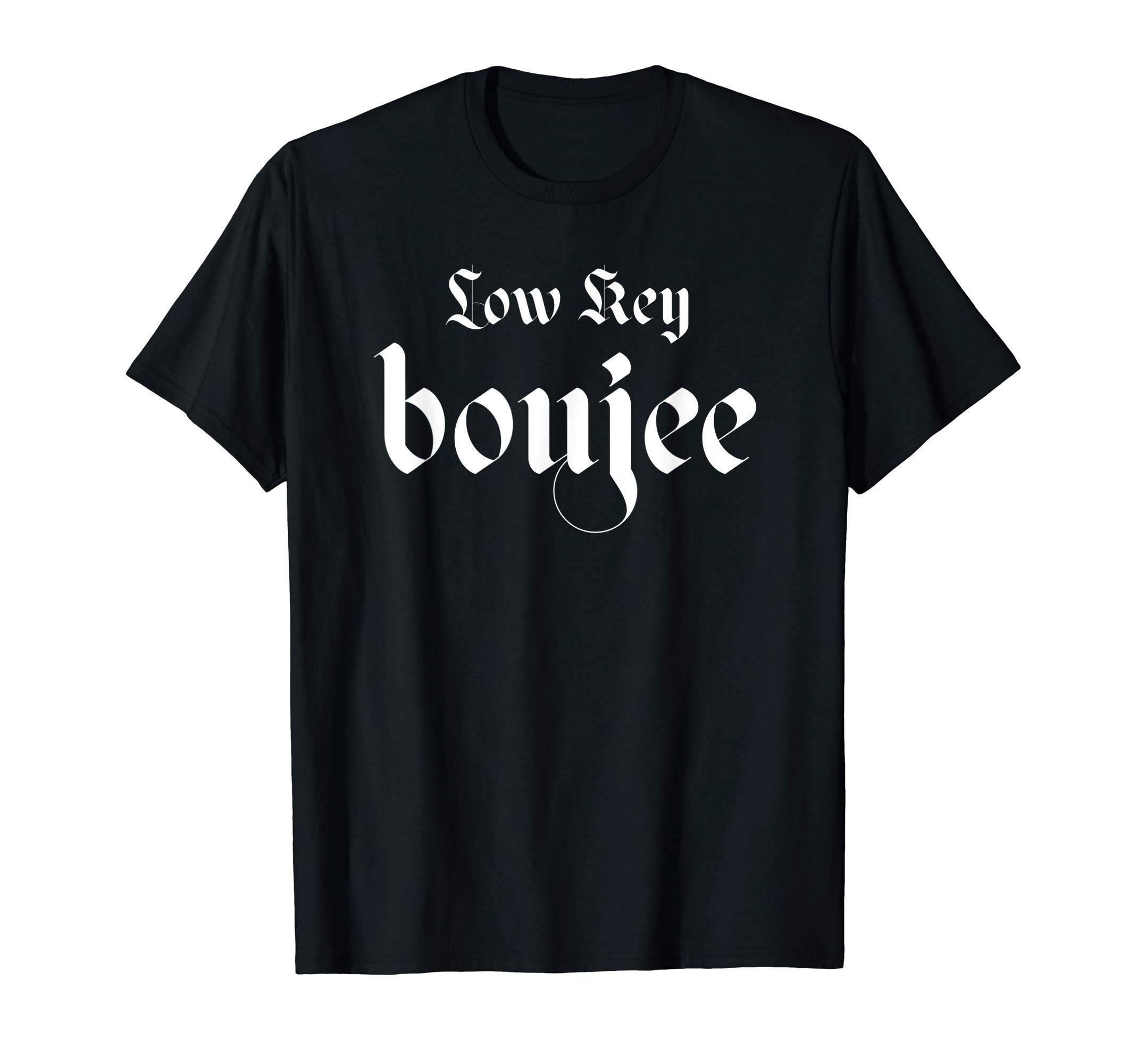 Low Key Boujee Wife Daughter GiftLow Key Boujee Funny Cool Mom Wife Daughter T-Shirt