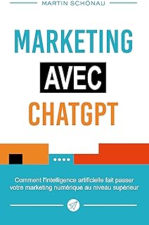 Marketing avec ChatGPT: Comment l'intelligence artificielle fait passer votre marketing numérique au niveau supérieur