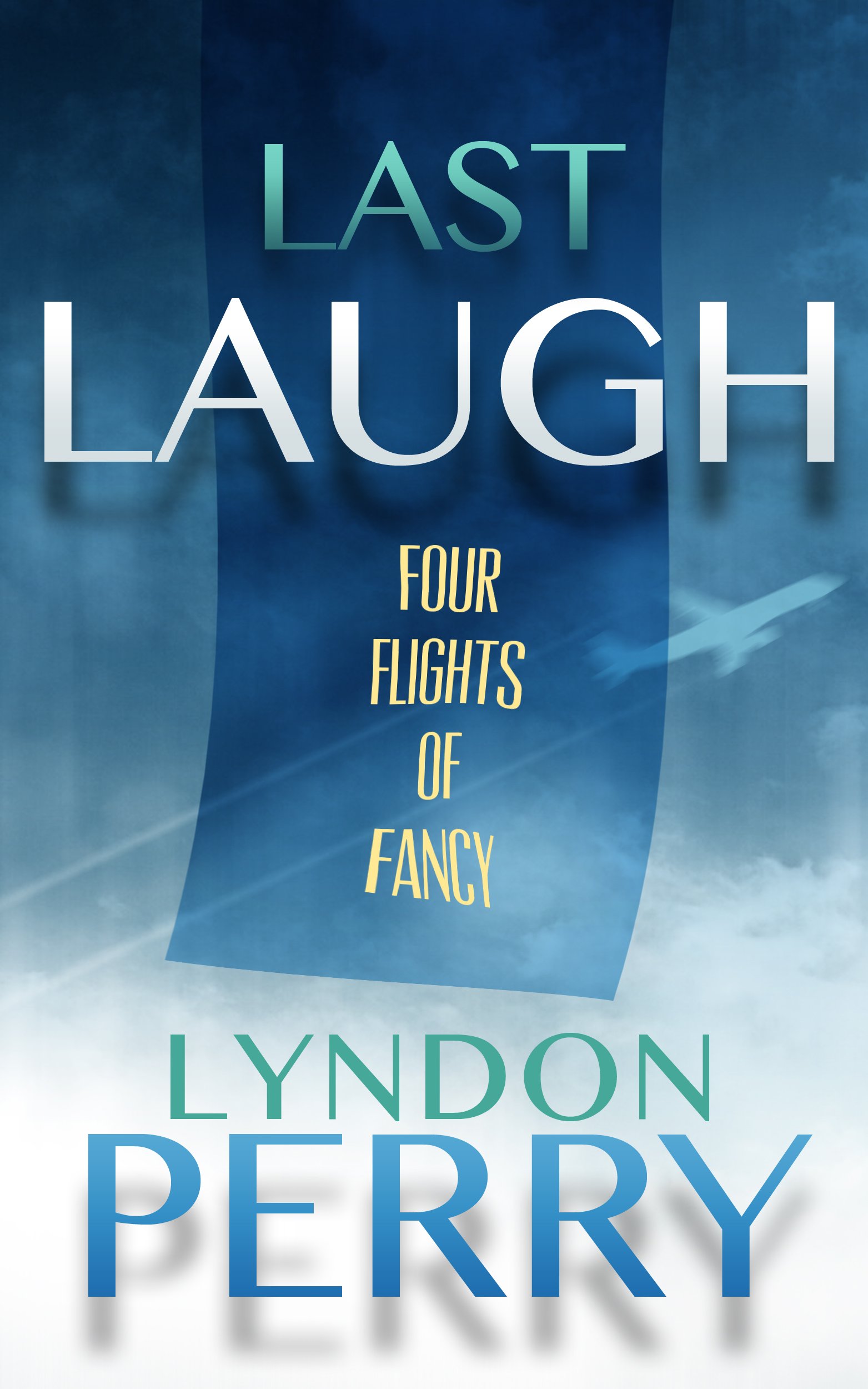 Cover of Last Laugh: Four Flights of Fancy