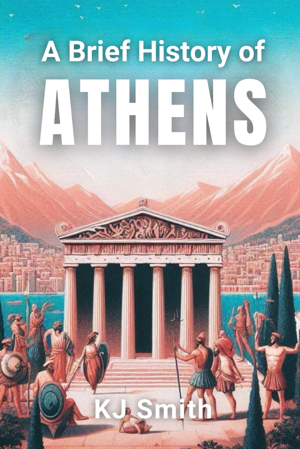 A Brief History of Athens (A Brief History of - City Edition)