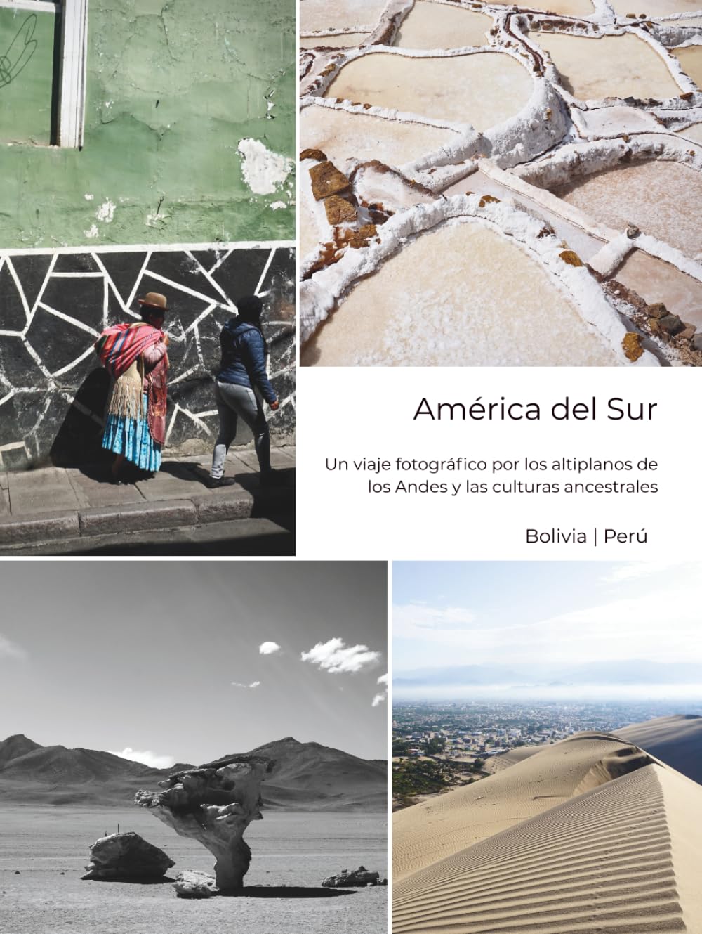 América del Sur - Un viaje por carretera fotográfico a través de las tierras altas de los Andes y las culturas ancestrales: Bolivia | Perú