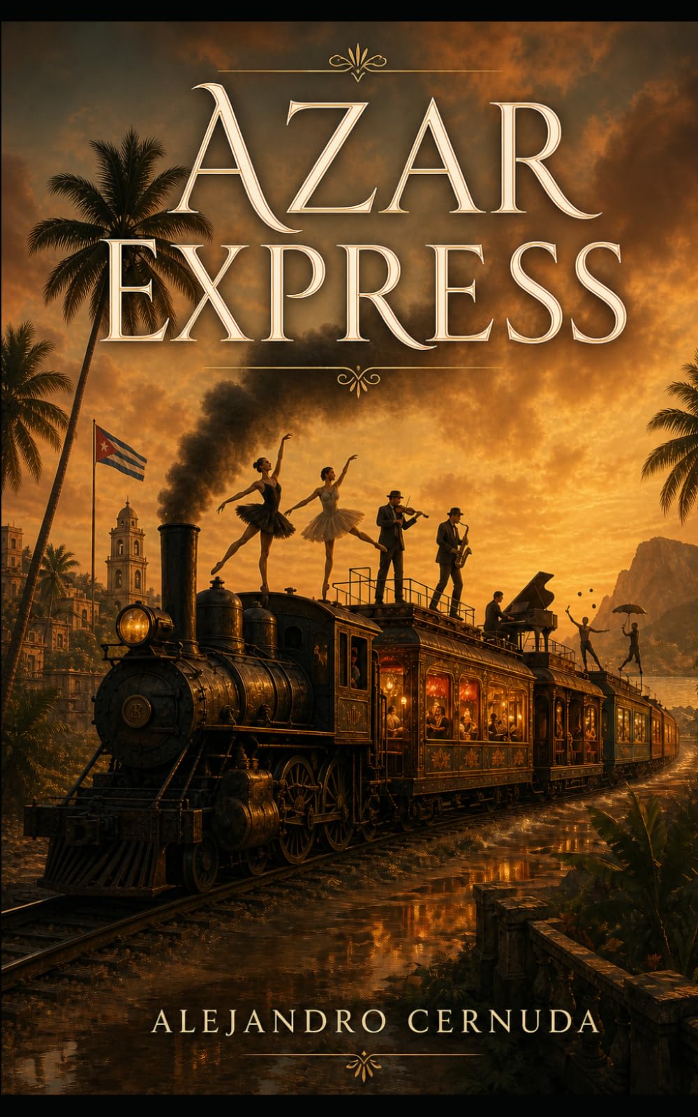 AZAR EXPRESS: Un viaje de deseo, violencia y conspiración en el corazón de Cuba