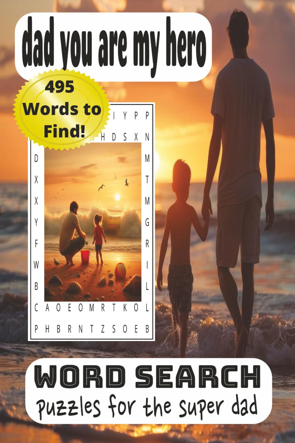 dad you are my Hero Word Search Puzzles for the super dad: Dad Word Search book 495 words to find, 110 pages