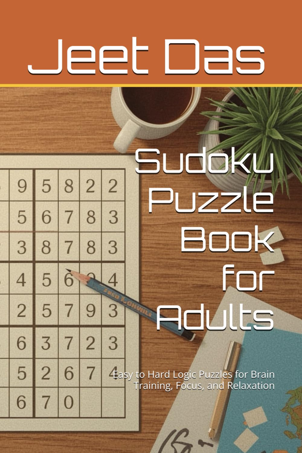 Sudoku Puzzle Book for Adults: Easy to Hard Logic Puzzles for Brain Training, Focus, and Relaxation