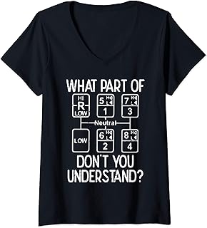 Damen What Part Dont You Understand Truck Gear Trucker Driver Gift T-Shirt mit V-Ausschnitt