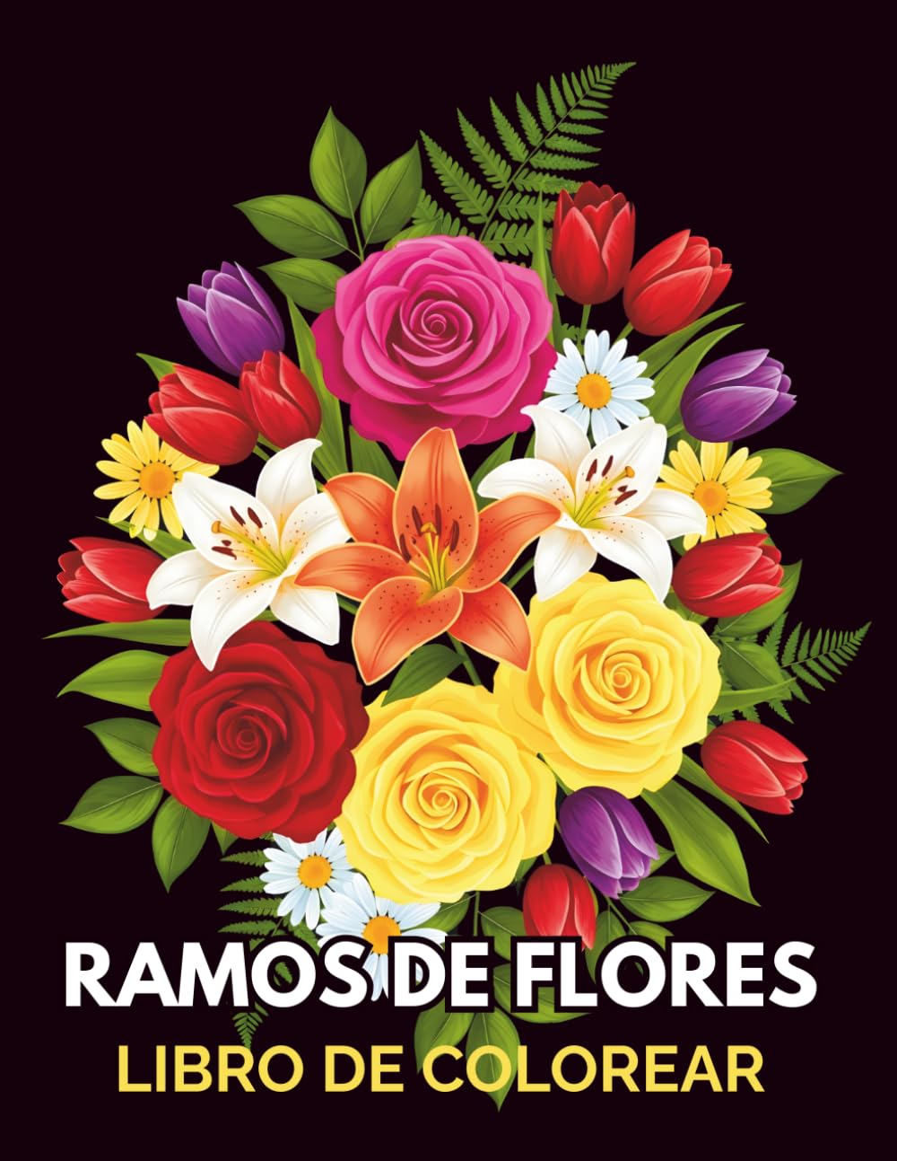Ramos de Flores Libro de Colorear: Ilustraciones de Flores para Aliviar el Estrés y Relajarse