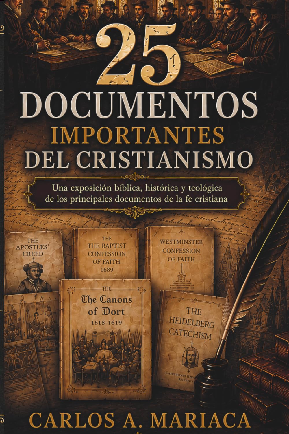 25 Documentos Importantes del Cristianismo: Una exposición bíblica, histórica y teológica de los principales documentos de la fe cristiana