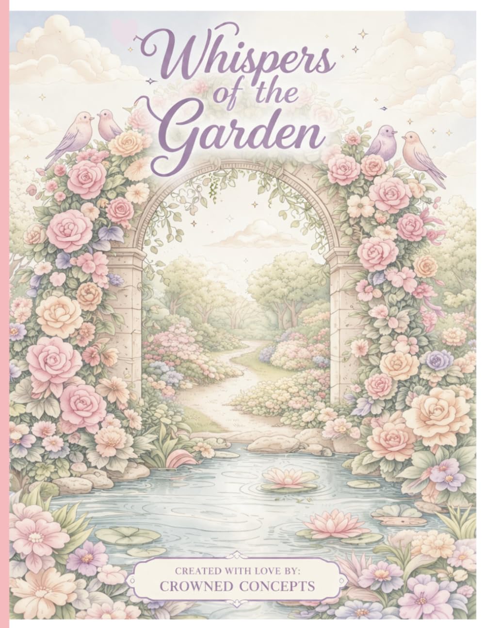 Whispers of the Garden: A Peaceful Nature Coloring Book with Birds, Animals & Floral Garden Scenes