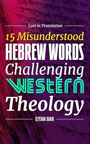 Lost in Translation 15 Hebrew Words to Transform Your Christian Faith (Recovering the Original Gospel Series)