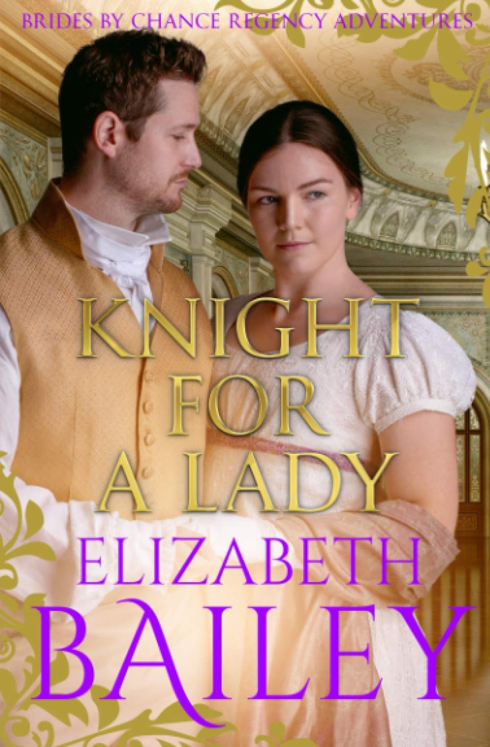 Knight For A Lady: 3 (THE BRIDES BY CHANCE REGENCY ADVENTURES SERIES)