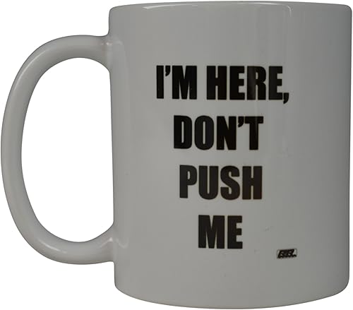 Rogue River Tactical Taza de café divertida con texto en inglés "Don't Push Me I'M Here", gran idea de regalo para oficina, trabajo, trabajo,