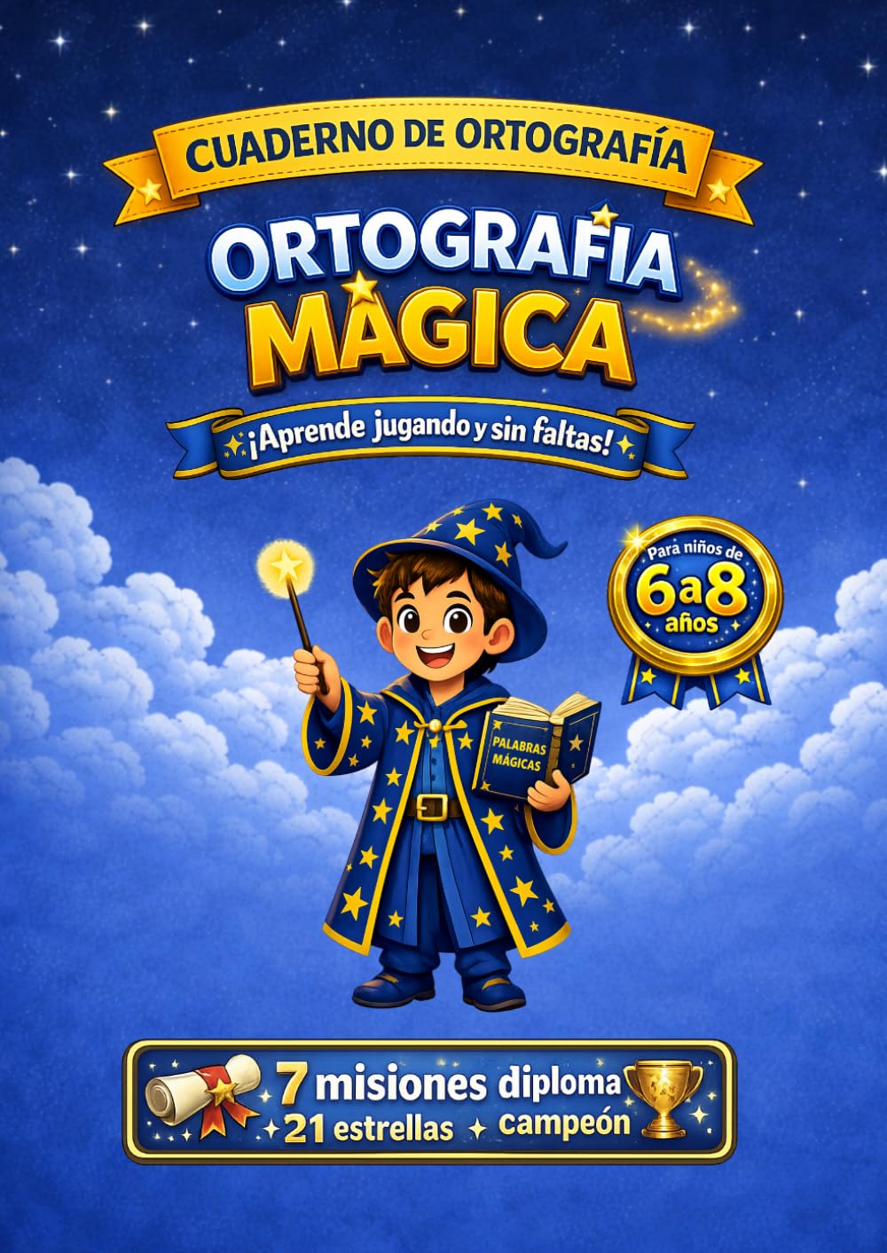Ortografía mágica para niños de 6 a 8 años: Cuaderno de actividades para 6, 7 y 8 años: juegos, reglas y ejercicios para primaria. (Magia del Saber 6-8 años)