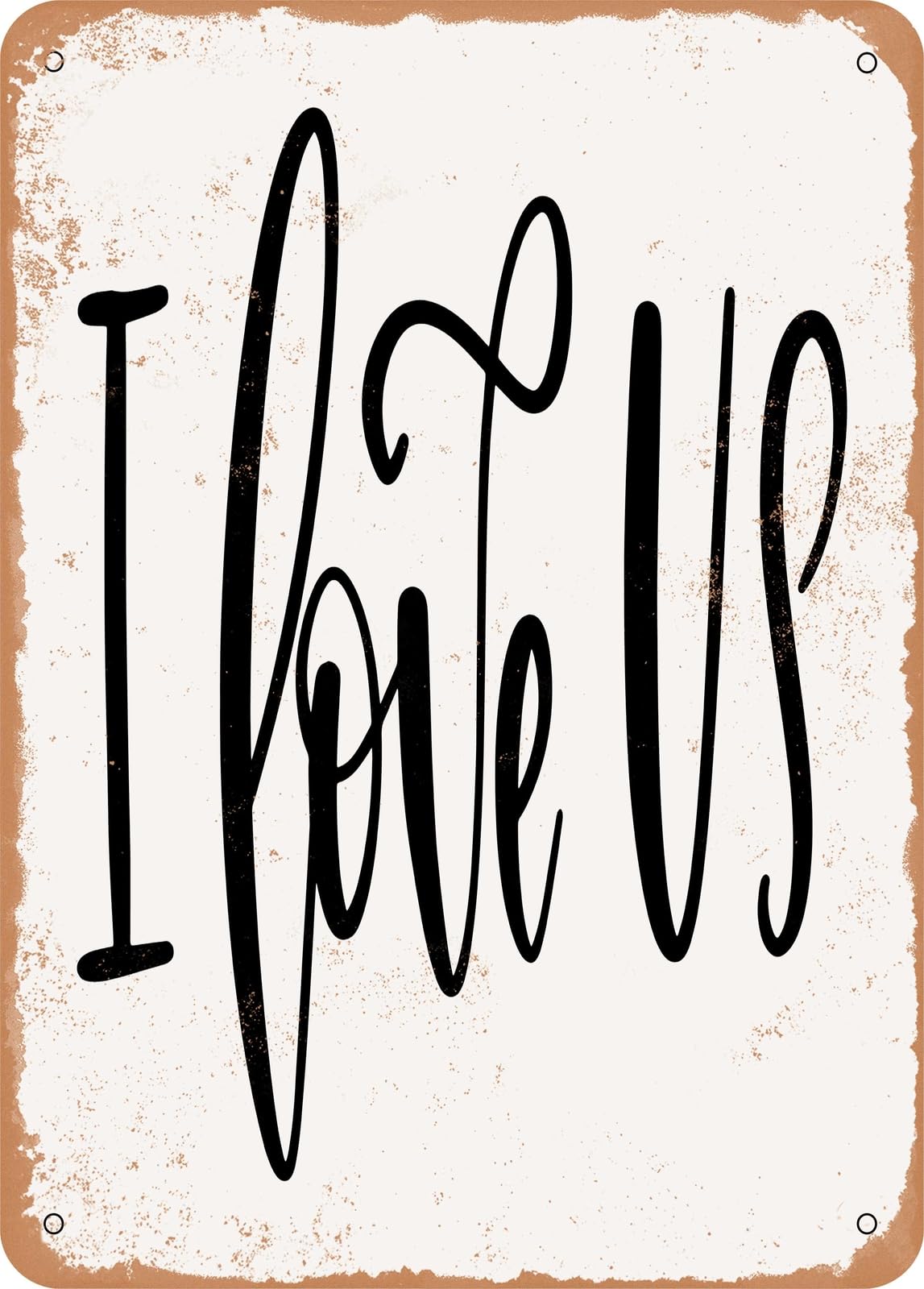 Metal Sign - I Love Us - Vintage Rusty Look home decor